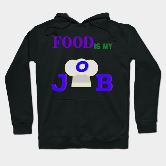 FOOD IS MY JOB Hoodie by Hey DeePee